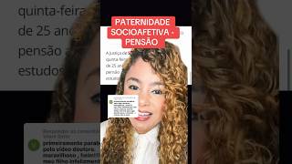 PATERNIDADE SOCIOAFETIVA  PENSÃO ‼️ direito familia [upl. by Tica]