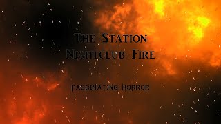 The Station Nightclub Fire  A Short Documentary  Fascinating Horror [upl. by Aihcela]